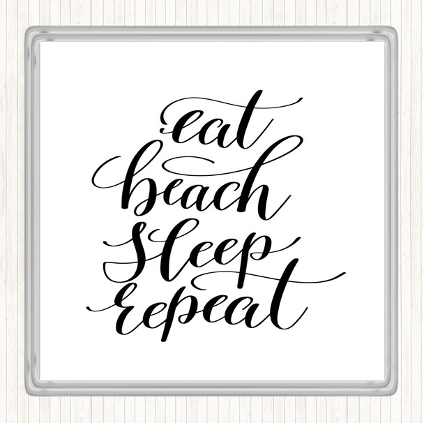 White Black Eat Beach Repeat Quote Coaster