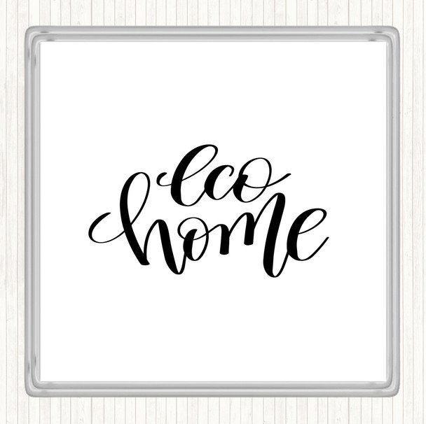 White Black Eco Home Quote Coaster