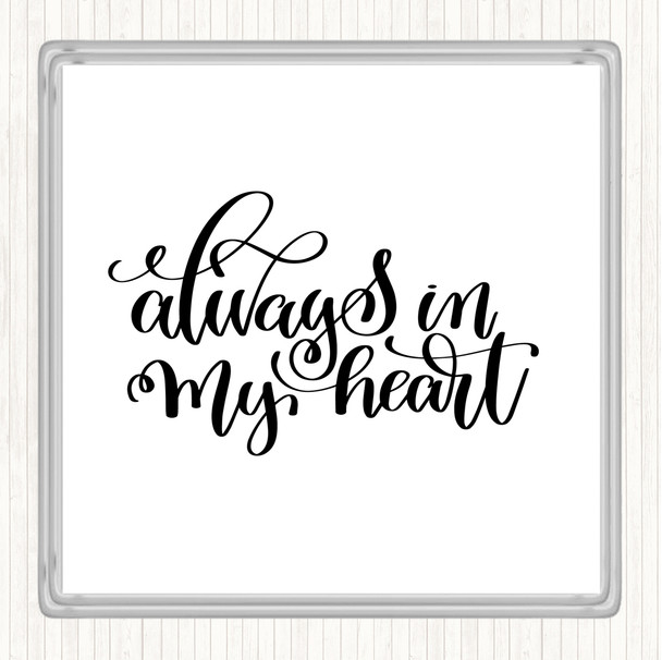 White Black Always In My Heart Quote Coaster