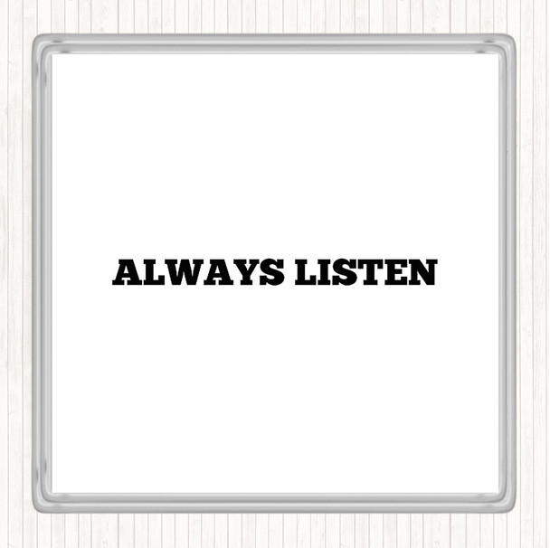 White Black Always Listen Quote Coaster