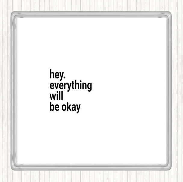 White Black Everything Will Be Ok Quote Coaster