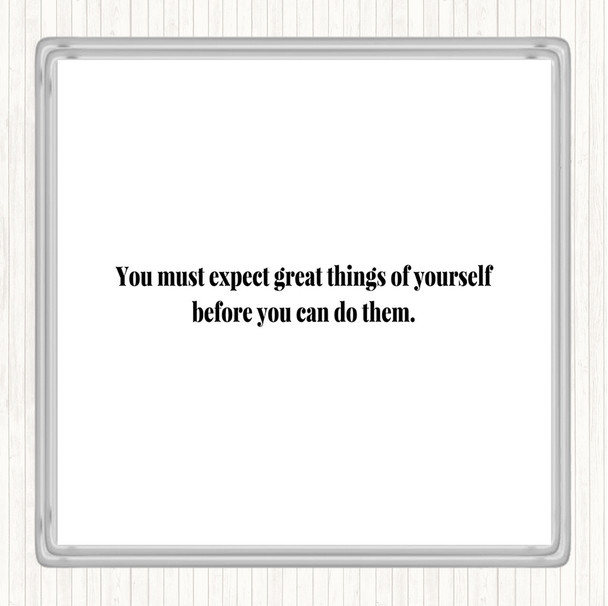 White Black Expect Great Things Quote Coaster