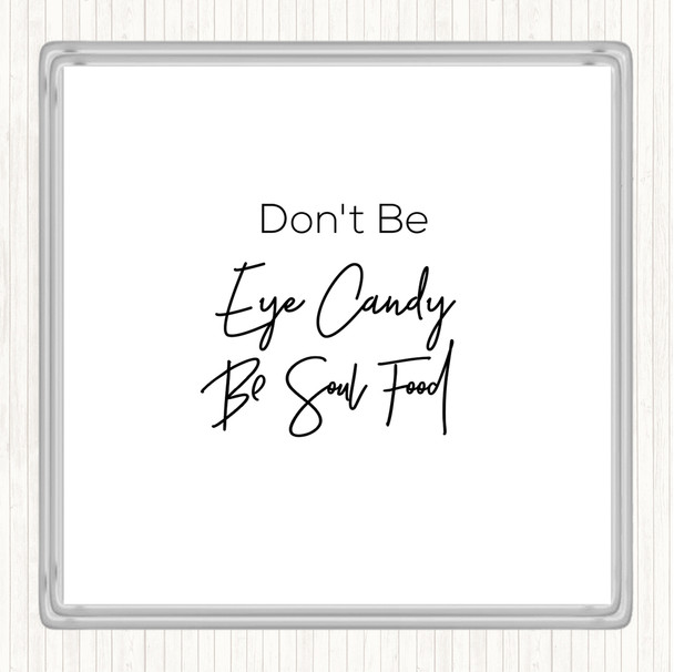White Black Eye Candy Quote Coaster