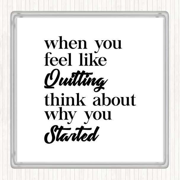 White Black Feel Like Quitting Quote Coaster