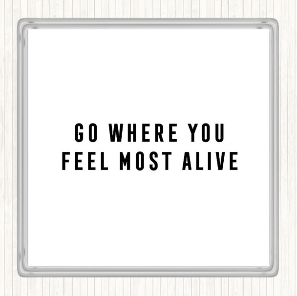 White Black Feel Most Alive Quote Coaster