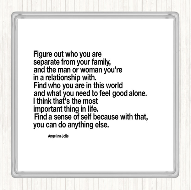 White Black Find A Sense Of Self Because Can Do Anything Else Angeline Jolie Quote Coaster