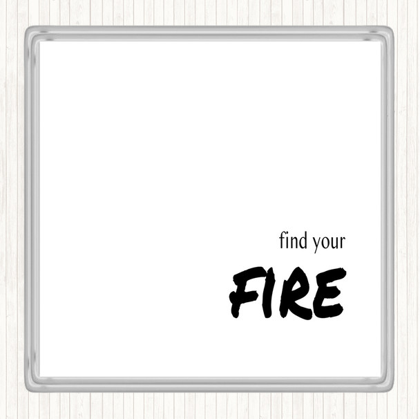 White Black Find Your Fire Quote Coaster