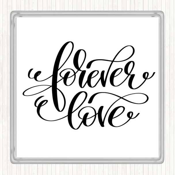 White Black Forever Love Quote Coaster
