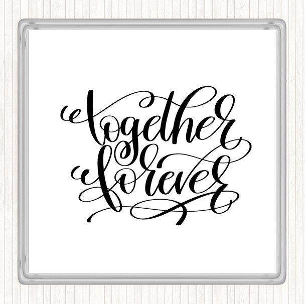White Black Forever Together Quote Coaster