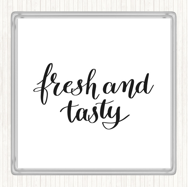 White Black Fresh And Tasty Quote Coaster