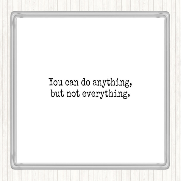 White Black Anything Not Everything Quote Coaster