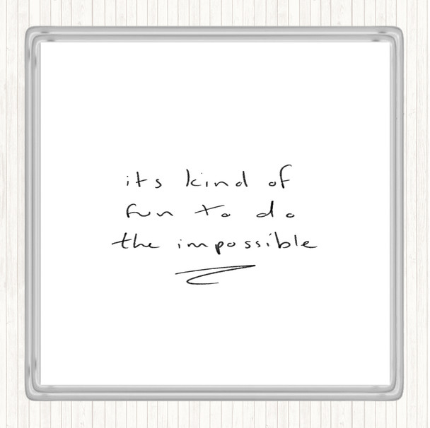 White Black Fun To Do Impossible Quote Coaster