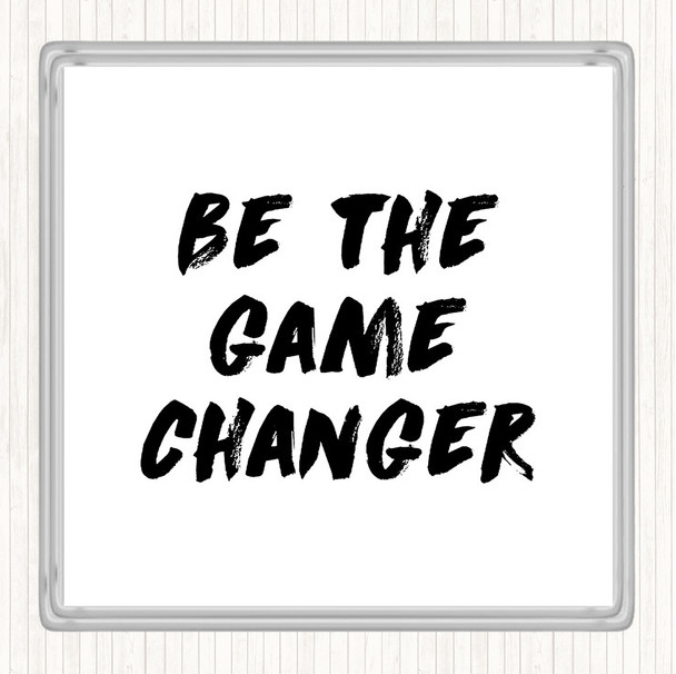 White Black Game Changer Quote Coaster