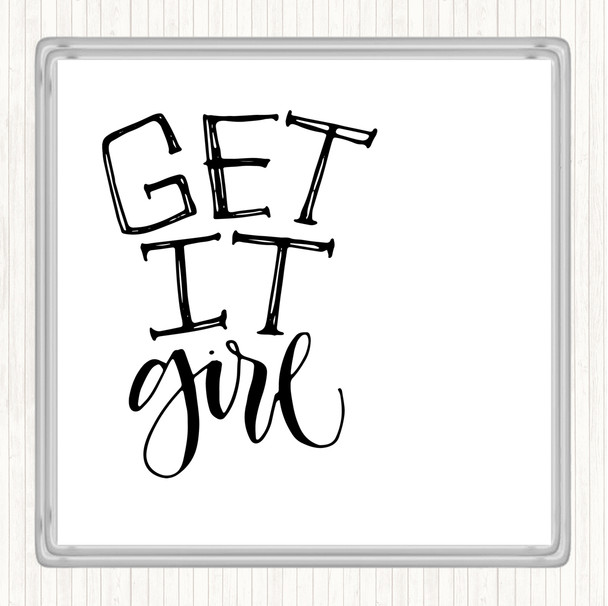 White Black Get It Girl Quote Coaster