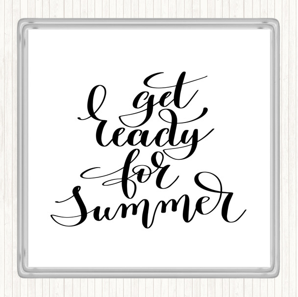 White Black Get Ready For Summer Quote Coaster