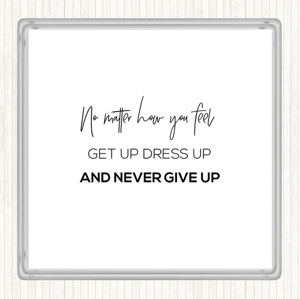 White Black Get Up Dress Up Quote Coaster