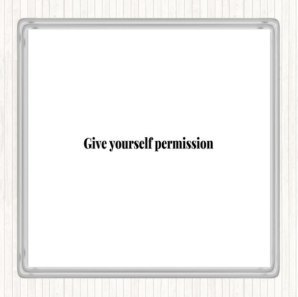 White Black Give Yourself Permission Quote Coaster