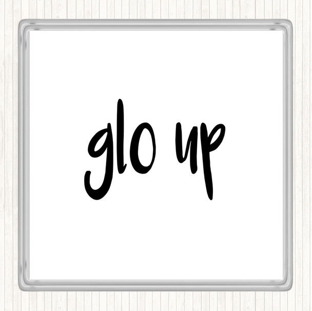 White Black Glo Up Quote Coaster