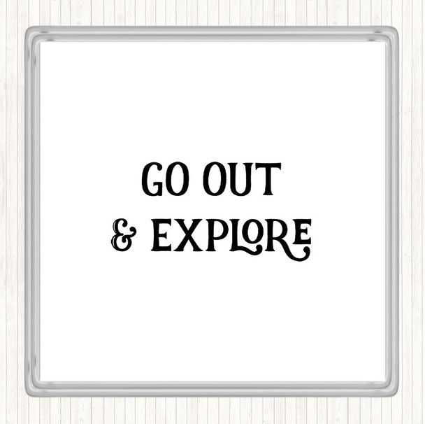 White Black Go Out Explore Quote Coaster