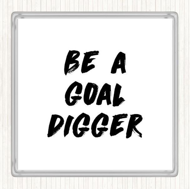 White Black Goal Digger Quote Coaster