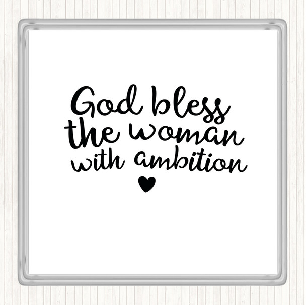 White Black God Bless The Woman With Ambition Quote Coaster