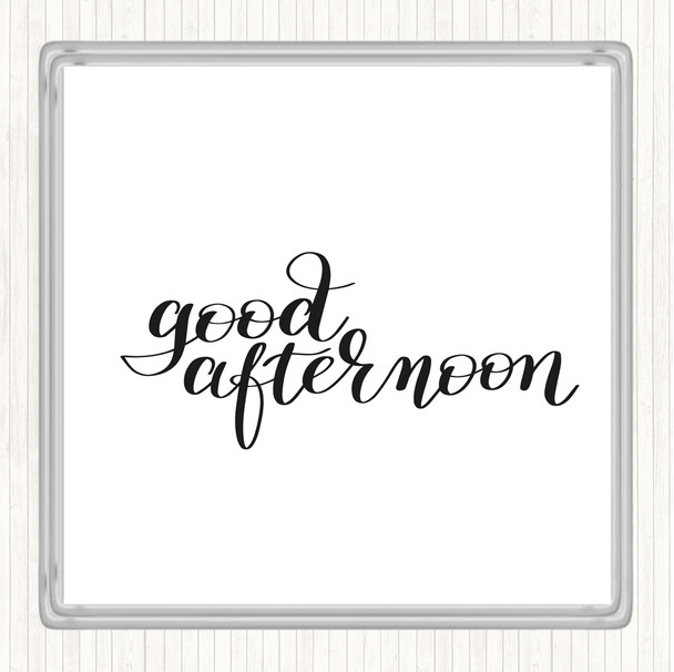 White Black Good Afternoon Quote Coaster