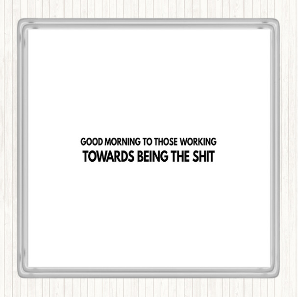 White Black Good Morning To Those Working Quote Coaster