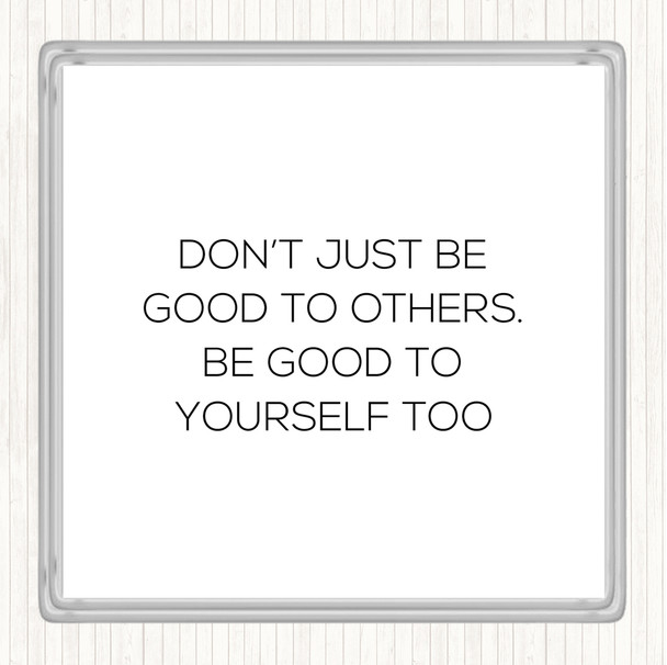 White Black Good To Others Quote Coaster