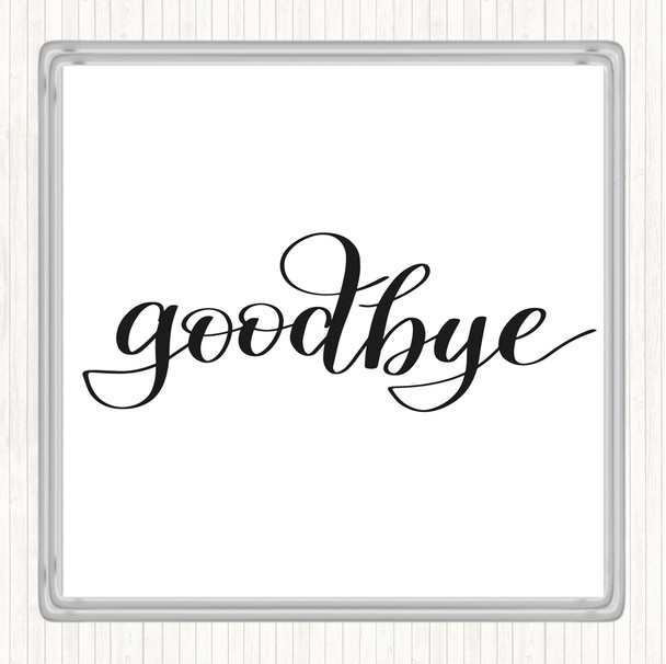 White Black Goodbye Quote Coaster