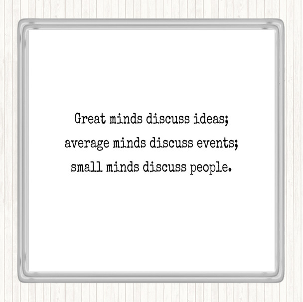 White Black Great Minds Discuss Ideas Quote Coaster