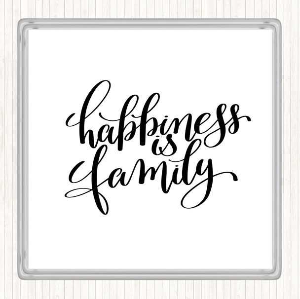 White Black Happiness Is Family Quote Coaster