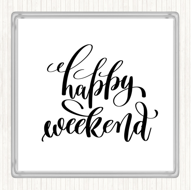 White Black Happy Week Quote Coaster