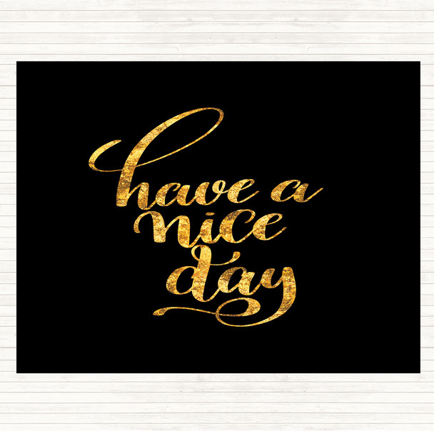 Black Gold Have Nice Day Quote Placemat