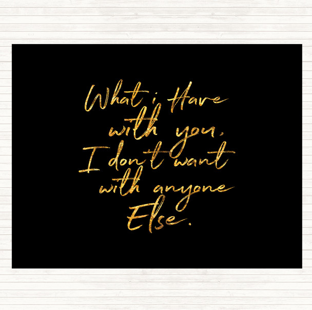 Black Gold Have With You Quote Placemat