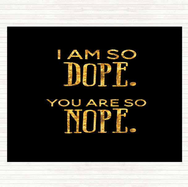 Black Gold I Am So Dope Quote Placemat