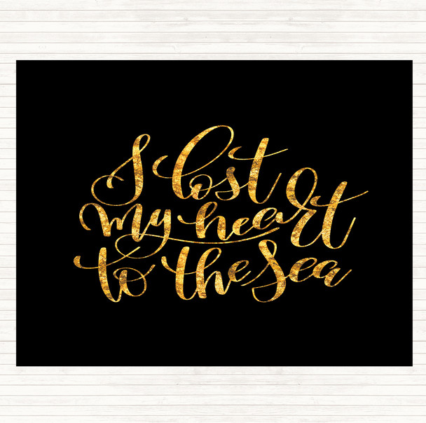 Black Gold I Lost My Heart To The Sea Quote Placemat