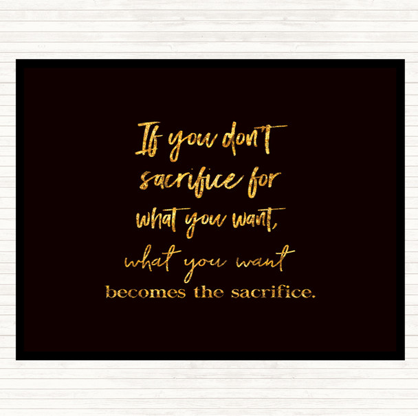 Black Gold If You Don't Sacrifice Quote Placemat