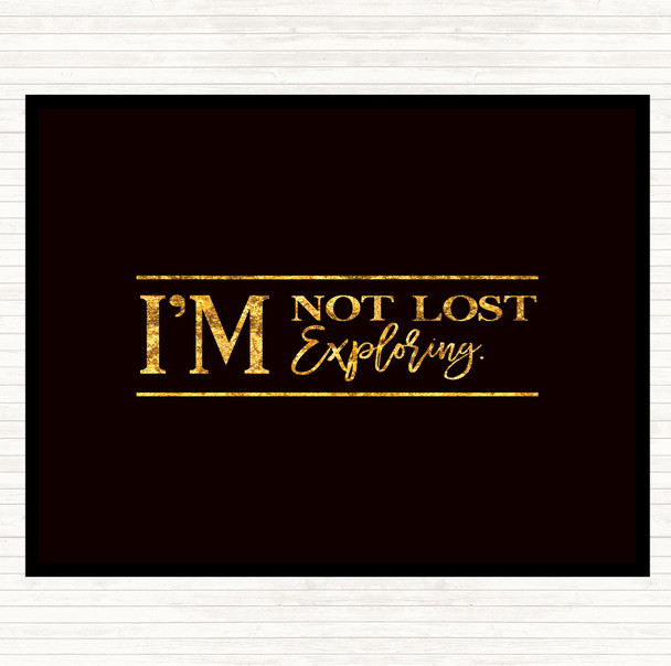 Black Gold I'm Not Lost I'm Exploring Quote Placemat