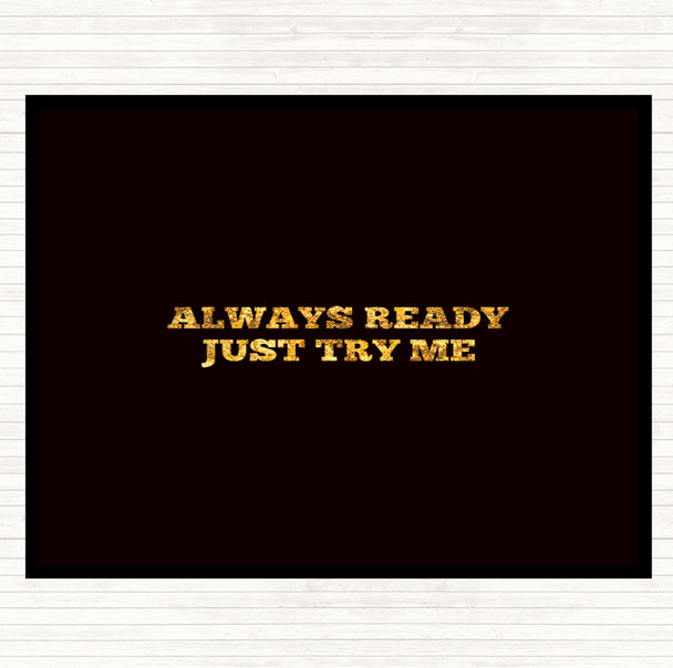 Black Gold Just Try Me Quote Placemat
