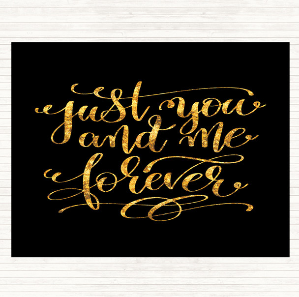 Black Gold Just You And Me Forever Quote Placemat