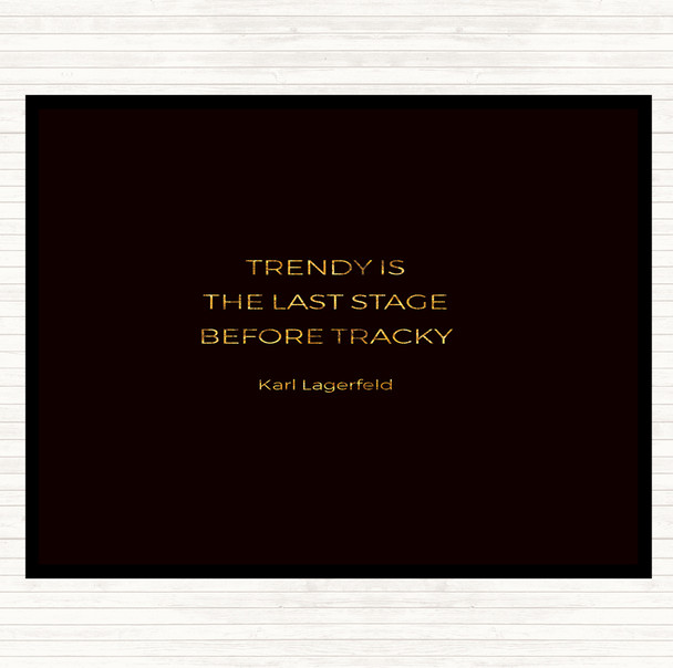 Black Gold Karl Lagerfield Trendy Before Tacky Quote Placemat