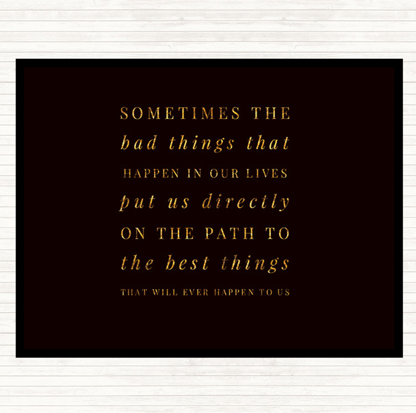 Black Gold Bad Things Happen For A Reason Quote Placemat