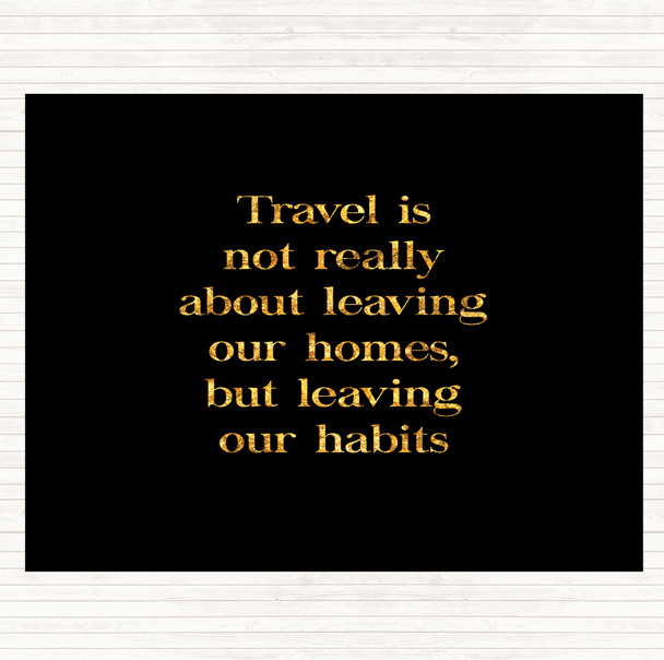Black Gold Leaving Our Habits Quote Placemat