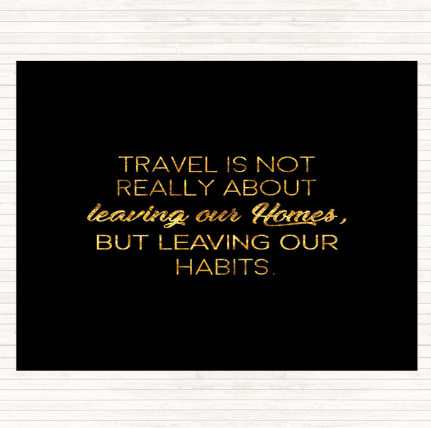 Black Gold Leaving Our Homes Quote Placemat