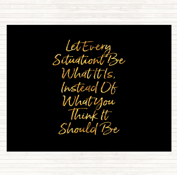 Black Gold Let Every Situation Quote Placemat