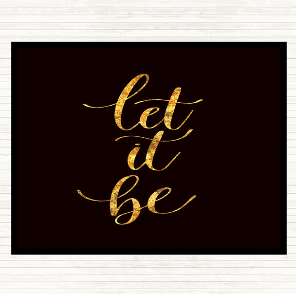 Black Gold Let It Be Swirl Quote Placemat