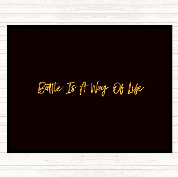 Black Gold Battle Is A Way Of Life Quote Placemat
