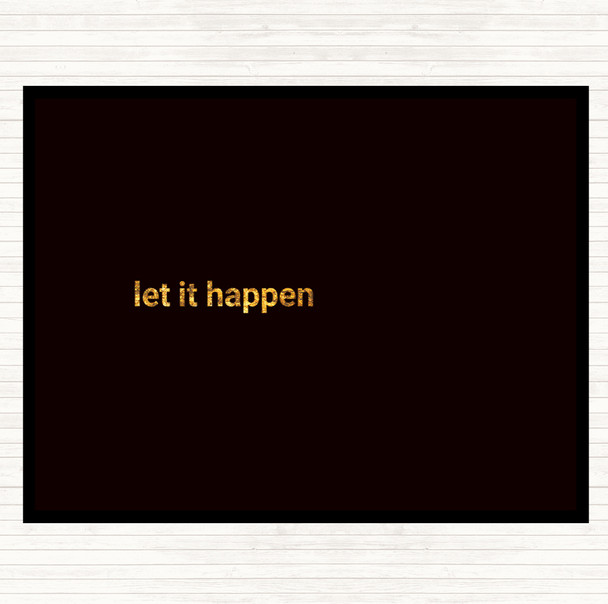 Black Gold Let It Happen Quote Placemat