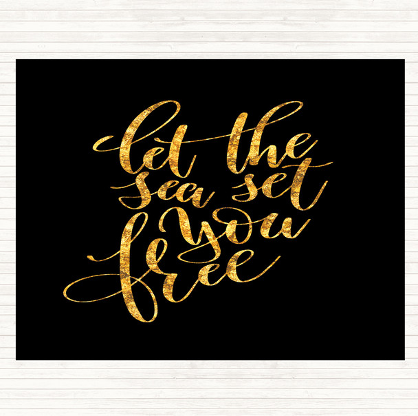 Black Gold Let The Sea Set You Free Quote Placemat