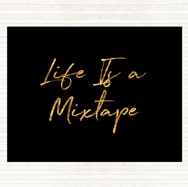 Black Gold Life Is A Mixtape Quote Placemat